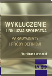 Publikacja pt. WYKLUCZENIE I INKLUZJA SPOŁECZNA PARADYGMATY I PRÓBY DEFINICJI