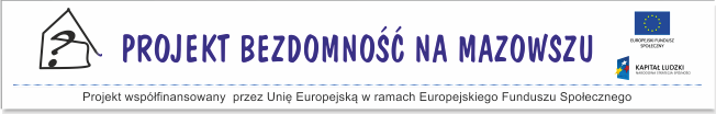 Pro­jekt pt.: Bez­dom­ność na Mazowszu