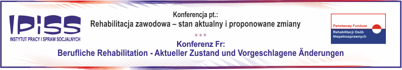 kon­fer­encja pt.: „Reha­bil­i­tacja zawodowa – stan aktu­alny i pro­ponowane zmi­any”, 24-06-2013