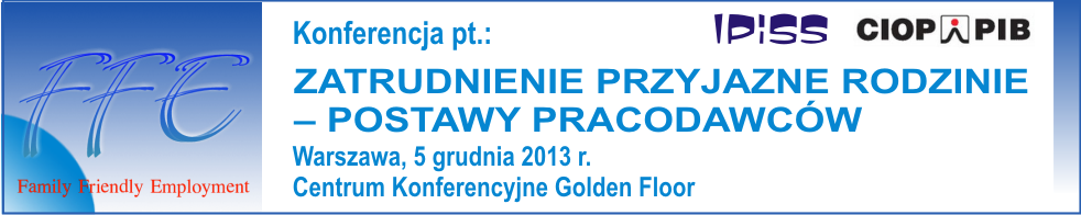 Konferencja pt. „Zatrudnienie przyjazne rodzinie – postawy pracodawców”, 5-12-2013 r.