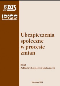 Publikacja pt.: Ubezpieczenia społeczne w procesie zmian. 80 lat Zakładu Ubezpieczeń Społecznych, Redakcja naukowa: Kazimierz W. Frieske, Edward Przychodaj