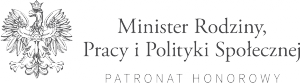 HONOROWY PATRONAT Minister Rodziny, Pracy i Polityki Społecznej