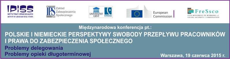Międzynarodowa konferencja pt. Polskie i niemieckie perspektywy swobody przepływu pracowników i prawa do zabezpieczenia społecznego. Problemy delegowania. Problemy opieki długoterminowej, 19-06-2015 r.