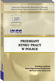 PRZEMIANY RYNKU PRACY W POLSCE, Anna Organiściak-Krzykowska (red.), Marlena Cicha-Nazarczuk (red.)