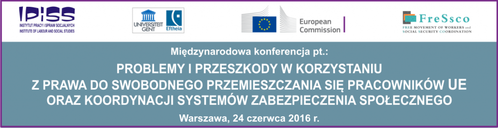 Konferencja pt.: Problemy i przeszkody w korzystaniu z prawa do swobodnego przemieszczania się pracowników UE oraz koordynacji systemów zabezpieczenia społecznego