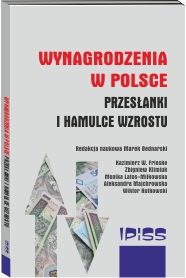 Publikacja IPiSS pt.: WYNAGRODZENIA W POLSCE PRZESŁANKI I HAMULCE WZROSTU, Marek Bednarski (red.), Kazimierz W. Frieske, Zbigniew Klimiuk, Monika Latos-Miłkowska, Aleksandra Majchrowska, Wiktor Rutkowski
