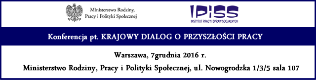 Konferencja pt. "Krajowy Dialog o Przyszłości Pracy", 7-12-2016 r.