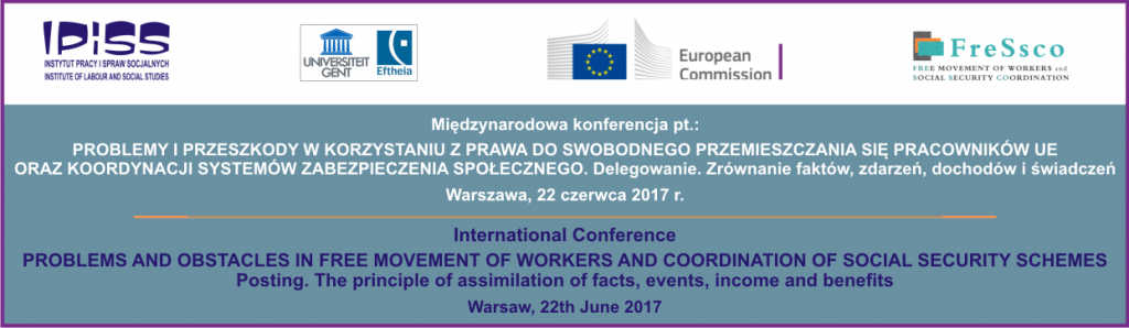 International Conference: Problems and Obstacles in Free Movement of Workers and Coordination of Social Security Schemes. Posting. The principle of assimilation of facts, events, income and benefits. 22Th June 2017