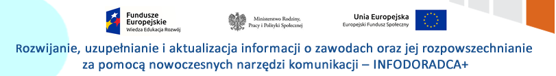 Rozwijanie, uzupełnianie i aktualizacja informacji o zawodach oraz jej rozpowszechnianie za pomocą nowoczesnych narzędzi komunikacji – INFODORADCA+