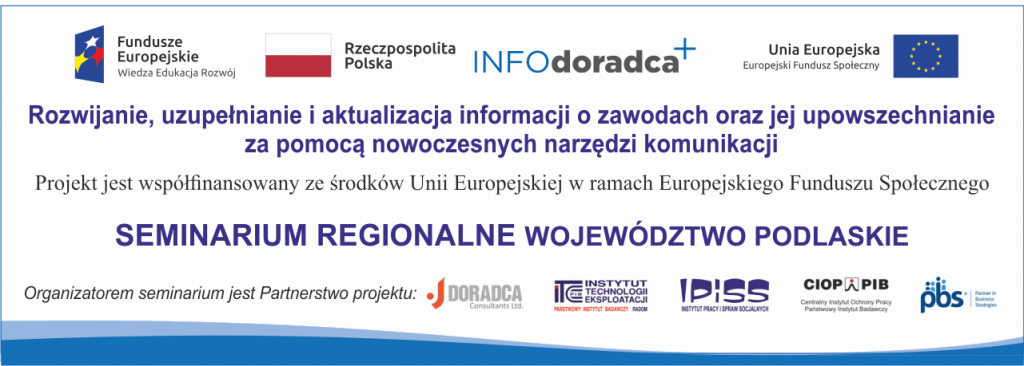 Seminarium regionalne pt. „Rozwi­janie, uzu­peł­ni­anie i aktu­al­iza­cja infor­ma­cji o zawodach oraz jej rozpowszech­ni­anie za pomocą nowoczes­nych narzędzi komu­nikacji“, 14 marca 2019 r., Wyższa Szkoła Finansów i Zarządzania w Białymstoku