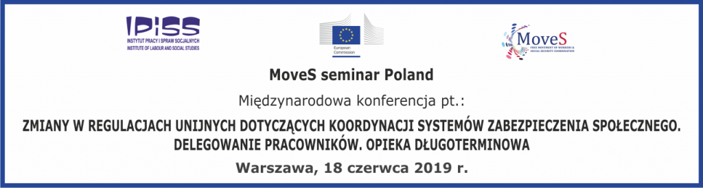 Międzynarodowa konferencja pt.: Zmiany w regulacjach unijnych dotyczących koordynacji systemów zabezpieczenia społecznego. Delegowanie pracowników. Opieka długoterminowa, Warszawa, 18 czerwca 2019 r.