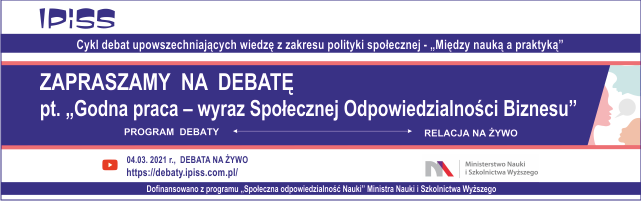 Debata online pt. : "Godna praca – wyraz Społecznej Odpowiedzial­ności Biz­nesu“, 4 marca 2021 r.