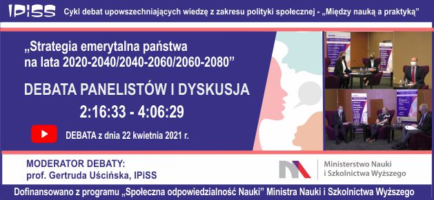 Debata Panelistów i Dyskusja w dniu 22.04.2021r. „Strategia emerytalna państwa na lata 2020-2040/2040-2060/2060-2080”