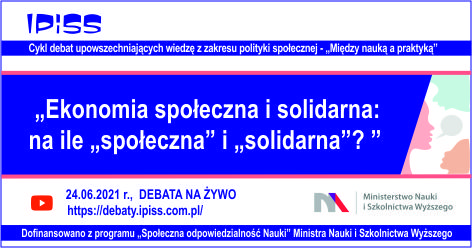 Debata online pt. Ekono­mia społeczna i sol­i­darna: na ile „społeczna” i „sol­i­darna”?, 24 czerwca 2021