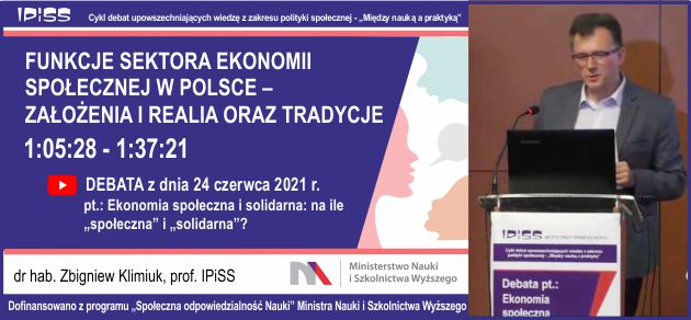 Referat wprowadzający, FUNKCJE SEKTORA EKONOMII SPOŁECZNEJ W POLSCE – ZAŁOŻENIA I REALIA ORAZ TRADYCJE, dr hab. Zbig­niew Klim­iuk, prof. Instytutu Pracy i Spraw Socjalnych