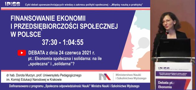 Referat pt. FINANSOWANIE EKONOMII I PRZEDSIĘBIORCZOŚCI SPOŁECZNEJ W POLSCE 		dr hab. Dorota Murzyn, prof. Uniwersytetu Pedagogicznego im. Komisji Edukacji Narodowej w Krakowie